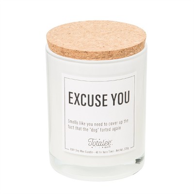 Totalee Gift Excuse You Soy Candle Wax White 7.76 oz Burn Time: 40