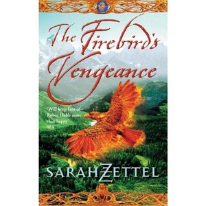 The Firebird's Vengeance - (Isavalta Trilogy) by  Sarah Zettel (Paperback) - 1 of 1
