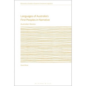 Languages of Australia's First Peoples in Narrative - (Bloomsbury Studies in Systemic Functional Linguistics) by  David Rose (Hardcover) - 1 of 1