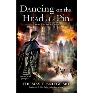 Dancing on the Head of a Pin - (Remy Chandler Novel) by  Thomas E Sniegoski (Paperback) - 1 of 1