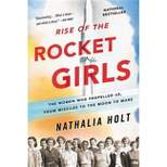 Rise of the Rocket Girls : The Women Who Propelled Us, from Missiles to the Moon to Mars (Reprint) - by Nathalia Holt (Paperback)