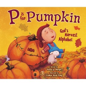 P Is for Pumpkin - by  Kathy-Jo Wargin (Paperback) - 1 of 1