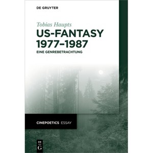 US-Fantasy 1977-1987 - (Cinepoetics Essay) by  Tobias Haupts (Paperback) - 1 of 1
