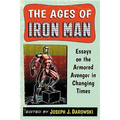 The Ages of Iron Man - by  Joseph J Darowski (Paperback)