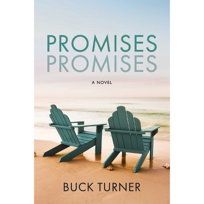 Promises Promises - by  Buck Turner (Paperback)