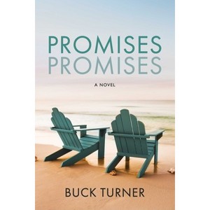 Promises Promises - by  Buck Turner (Paperback) - 1 of 1
