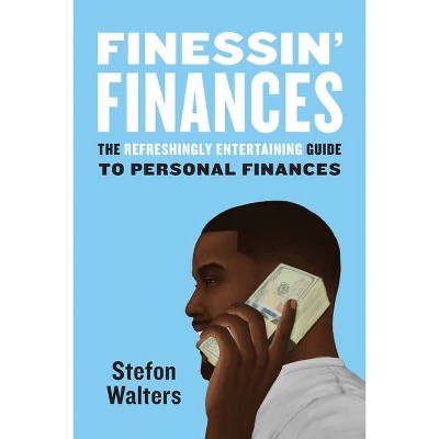 Finessin' Finances - by  Stefon Walters (Paperback)