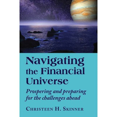 Navigating the Financial Universe - by  Christeen H Skinner (Paperback)
