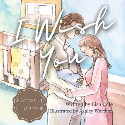 I Wish You - by  Lisa Cole (Paperback)