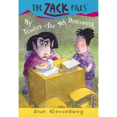 Zack Files 27: My Teacher Ate My Homework - by  Dan Greenburg (Paperback)