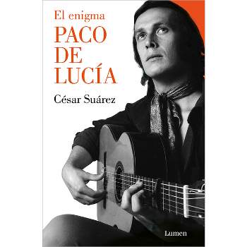 El Enigma Paco de Lucía / The Enigmatic Paco de Lucía - by  César Suárez (Paperback)