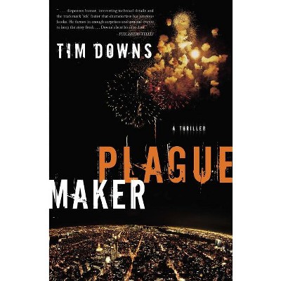 Plague Maker - by  Tim Downs (Paperback)