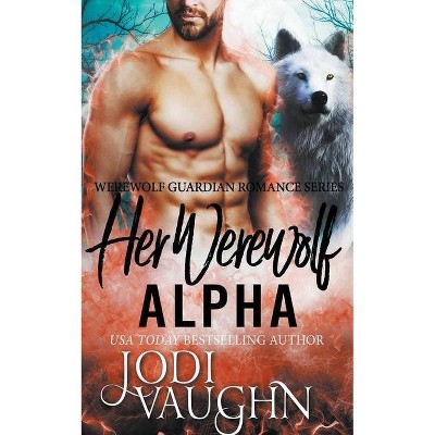 Her Werewolf Alpha - by  Jodi Vaughn (Paperback)