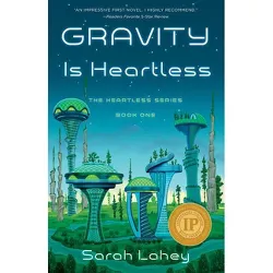 Gravity Is Heartless - by  Sarah Lahey (Paperback)