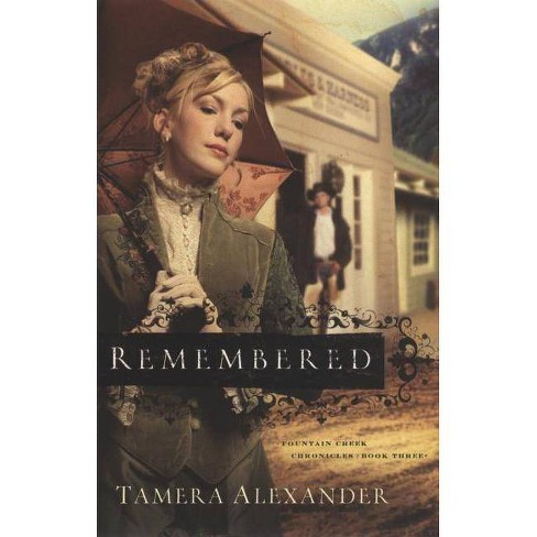 Remembered - (Fountain Creek Chronicles) by  Tamera Alexander (Paperback) - image 1 of 1