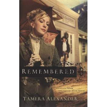 Remembered - (Fountain Creek Chronicles) by  Tamera Alexander (Paperback)