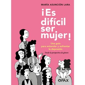 ¡Es Difícil Ser Mujer! - by  María Asunción Lara (Paperback) - 1 of 1