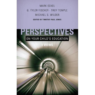 Perspectives on Your Child's Education - (Perspectives (B&H Publishing)) by  Timothy Paul Jones (Paperback)