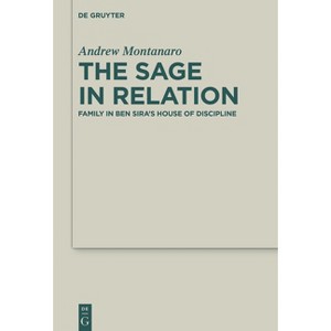 The Sage in Relation - (Deuterocanonical and Cognate Literature Studies) by  Andrew Montanaro (Hardcover) - 1 of 1