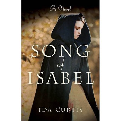 Song of Isabel - by  Ida Curtis (Paperback)
