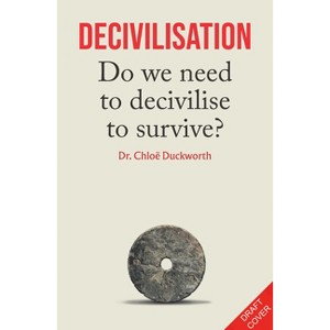 De-Civilisation - by  Chloë N Duckworth (Hardcover) - 1 of 1
