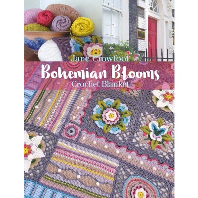 Bohemian Blooms Crochet Blanket - By Jane Crowfoot (paperback