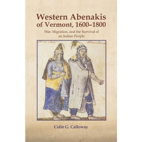 The Western Abenakis Of Vermont, 1600-1800, 197 - (civilization Of The ...