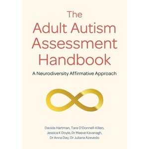 The Adult Autism Assessment Handbook - by  Davida Hartman & Tara O'Donnell-Killen & Jessica K Doyle & Kavanagh & Day & Azevedo (Paperback) - 1 of 1