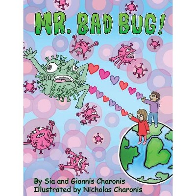 Mr. Bad Bug - by  Giannis Charonis & Sia Charonis (Hardcover)