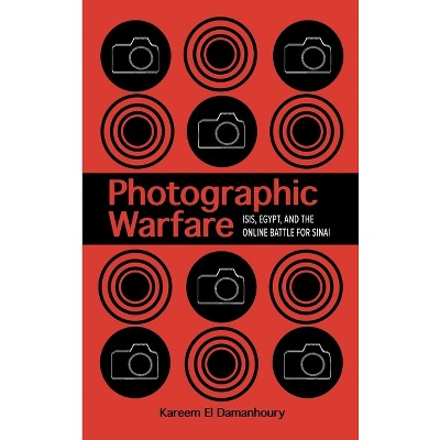 Photographic Warfare - (Studies in Security and International Affairs) by Kareem El Damanhoury