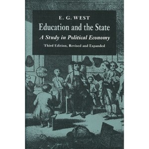 Education and the State - 3rd Edition by  E G West (Paperback) - 1 of 1