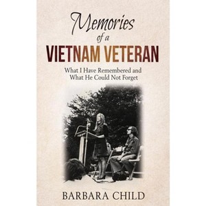 Memories of a Vietnam Veteran - by  Barbara Child (Paperback) - 1 of 1