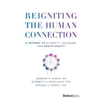 Reigniting the Human Connection - by Jennifer H Mieres & Elizabeth C McCulloch & Michael P Wright