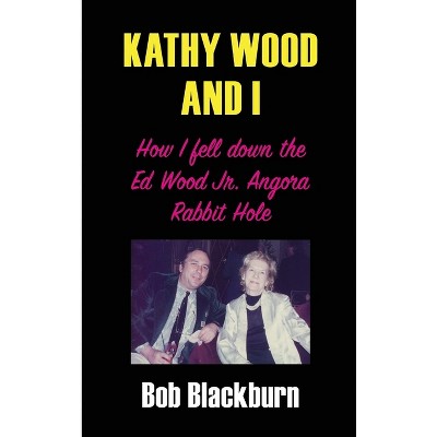Kathy Wood and I - by  Bob Blackburn (Hardcover)