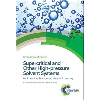 Supercritical and Other High-Pressure Solvent Systems - (Hardcover)