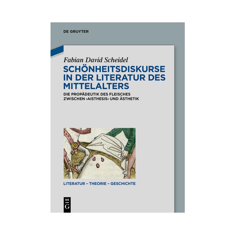 Schönheitsdiskurse in Der Literatur Des Mittelalters - (Literatur - Theorie - Geschichte) by  Fabian David Scheidel (Paperback), 1 of 2