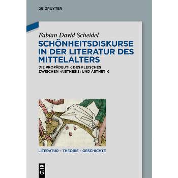 Schönheitsdiskurse in Der Literatur Des Mittelalters - (Literatur - Theorie - Geschichte) by  Fabian David Scheidel (Paperback)