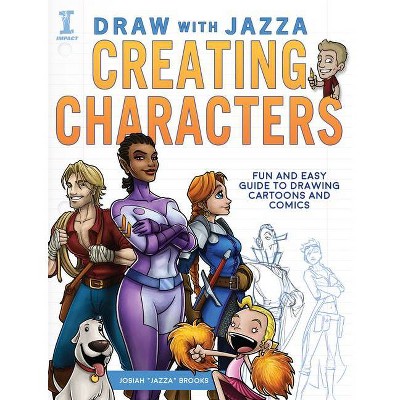 Draw with Jazza - Creating Characters - by  Josiah Brooks (Paperback)