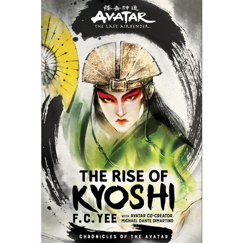 Avatar, The Last Airbender: The Rise Of Kyoshi (chronicles Of The Avatar  Book 1) - By F C Yee (hardcover) : Target