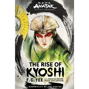 Avatar, the Last Airbender: The Rise of Kyoshi (Chronicles of the Avatar Book 1) - by  F C Yee (Hardcover)