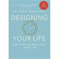 Designing Your Life : How to Build a Well-Lived, Joyful Life (Hardcover) (Bill Burnett)