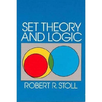 Set Theory and Logic - (Dover Books on Mathematics) by  Robert R Stoll (Paperback)