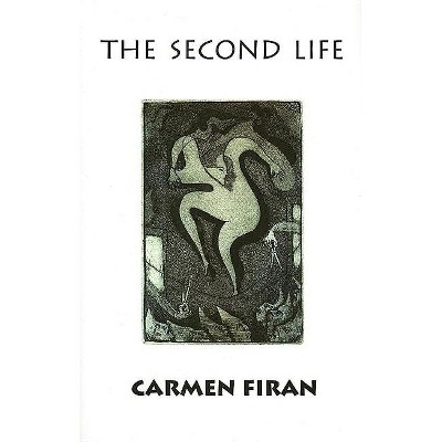 The Second Life - by  Carmen Firan (Hardcover)