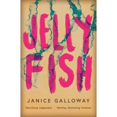 Jellyfish - by  Janice Galloway (Paperback)