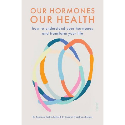 Our Hormones, Our Health - by  Susanne Esche-Belke & Suzann Kirschner-Brouns (Paperback)