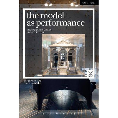 The Model as Performance - (Performance and Design) by  Thea Brejzek & Lawrence Wallen (Hardcover)