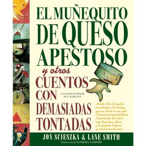 El Muñequito de Queso Apestoso Y Otros Cuentos Con Demasiadas Tontadas (the Stinky Cheese Man and Other Fairly Stupid Tales Spanish Edition) - 1 of 1