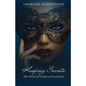 Keeping Secrets - by  Charlene Washington (Paperback) - 1 of 1