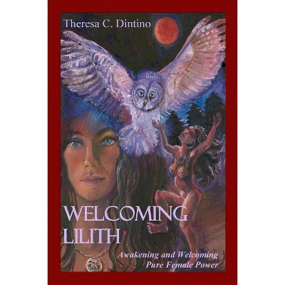 Welcoming Lilith - by  Theresa C Dintino (Paperback)