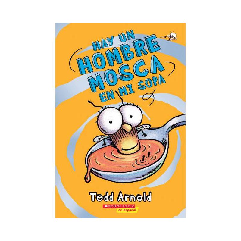 Hay Un Hombre Mosca En Mi Sopa (There's a Fly Guy in My Soup) - by  Tedd Arnold (Paperback), 1 of 2